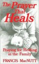 Prayer That Heals - Francis MacNutt