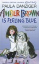 Amber Brown Is Feeling Blue - Paula Danziger, Tony Ross