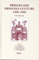 Princes and Princely Culture: 1450-1650; Volume 1 - Martin Gosman, Arie Johan Vanderjagt, Alasdair A. Macdonald