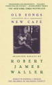 Old Songs in a New Cafe: Selected Essays - Robert James Waller, Bill Silag