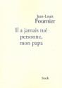 Il a jamais tué personne, mon papa - Jean-Louis Fournier