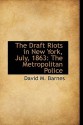 The Draft Riots in New York, July, 1863: The Metropolitan Police - David Barnes