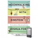 Moonwalking with Einstein: The Art and Science of Remembering Everything - Joshua Foer