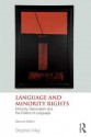 Language and Minority Rights: Ethnicity, Nationalism and the Politics of Language - Stephen May