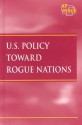 U.S. Policy Toward Rogue Nations (At Issue) - James D. Torr