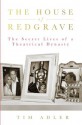 The House of Redgrave: The Lives of a Theatrical Dynasty - Tim Adler