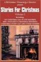 Stories for Christmas Vol. I - ON CHRISTMAS DAY IN THE MORNING, MRS. BUDLONG'S CHRISTMAS PRESENTS, CHRISTMAS EVERY DAY AND OTHER STORIES - Grace S. Richmond, Rupert Hughes, William Dean Howells