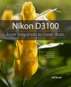 Nikon D3100: From Snapshots to Great Shots - Jeff Revell