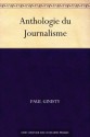 Anthologie du Journalisme (French Edition) - Paul Ginisty