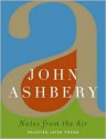 Notes from the Air: Selected Later Poems - John Ashbery