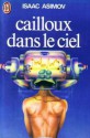 Cailloux Dans Le Ciel - Isaac Asimov