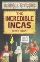 The Incredible Incas - Terry Deary, Philip Reeve, Martin Brown