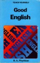 Teach Yourself Good English - Brian A. Phythian