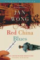 Red China Blues (reissue): My Long March from Mao to Now - Jan Wong