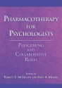 Pharmacotherapy for Psychologists: Prescribing and Collaborative Roles - Robert E. McGrath, Bret A. Moore