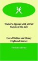 Walker's Appeal, with a Brief Sketch of His Life - David Walker, Henry Highland Garnet