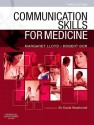 Communication Skills for Medicine - Margaret Lloyd, Robert Bor