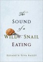 The Sound of a Wild Snail Eating - Elisabeth Tova Bailey