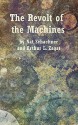 The Revolt of the Machines - Nat Schachner, Arthur Leo Zagat