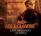 Last Argument of Kings - Joe Abercrombie, Steven Pacey