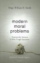 Modern Moral Problems: Trustworthy Answers to Your Tough Questions - William B. Smith