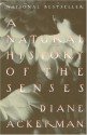 A Natural History of the Senses - Diane Ackerman