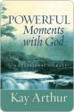 Powerful Moments with God: A Devotional Journey - Kay Arthur