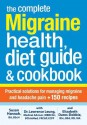 The Complete Migraine Health, Diet Guide & Cookbook: Practical Solutions for Managing Migraine and Headache Pain + 150 Recipes - Lawrence Leung, Susan Hannah, Elizabeth Dares-Dobbie