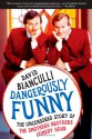 Dangerously Funny: The Uncensored Story of "The Smothers Brothers Comedy Hour" - David Bianculli