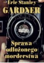 Sprawa odłożonego morderstwa - Erle Stanley Gardner