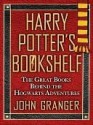 Harry Potter's Bookshelf: The Great Books behind the Hogwarts Adventures - John Granger