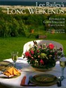 Lee Bailey's Long Weekends: Recipes for Good Food and Easy Living - Lee Bailey