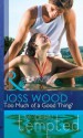 Too Much of a Good Thing? (Mills & Boon Modern Tempted) (Mills & Boon Tempted) - Joss Wood