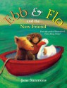 Ebb and Flo and the New Friend - Jane Simmons