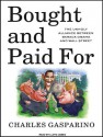 Bought and Paid For: The Unholy Alliance Between Barack Obama and Wall Street - Charles Gasparino, Lloyd James