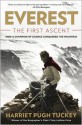 Everest - The First Ascent: How a Champion of Science Helped to Conquer the Mountain - Harriet Tuckey