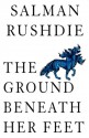 The Ground Beneath Her Feet - Salman Rushdie