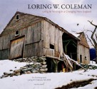 Loring W. Coleman: Living and Painting in a Changing New England- An Autobiography Loring W. Coleman, NA AWS - Hugh Fortmiller, Henry Adams, Loring W. Coleman