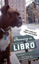 Dreaming in Libro: How a Good Dog Tamed a Bad Woman - Louise Bernikow