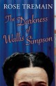 The Darkness Of Wallis Simpson - Rose Tremain