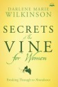 Secrets of the Vine for Women: Breaking Through to Abundance - Darlene Marie Wilkinson