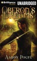 Oberon's Dreams - Aaron Pogue