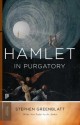 Hamlet in Purgatory (Expanded Edition) - Stephen Greenblatt