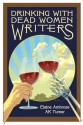 Drinking with Dead Women Writers - Elaine Ambrose, A.K. Turner