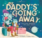 My Daddy's Going Away - Christopher MacGregor, Emma Yarlett