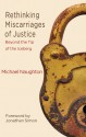 Rethinking Miscarriages of Justice: Beyond the Tip of the Iceberg - Michael Naughton