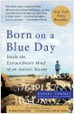 Born On A Blue Day: Inside the Extraordinary Mind of an Autistic Savant - Daniel Tammet