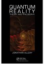 Quantum Reality: Theory and Philosophy - Jonathan Allday