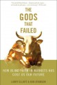 The Gods that Failed: How Blind Faith in Markets Has Cost Us Our Future - Larry Eliott, Dan Atkinson