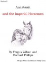 Anastasia and the Imperial Horsemen - Fergus Wilson, Rachael Phillips